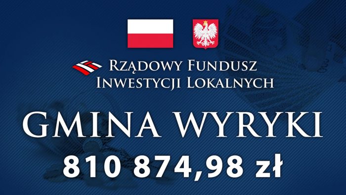 Grafika przedstawia flagę Rzeczypospolitej Polskiej, Godło Rzeczypospolitej Polskiej oraz logo Rządowego Funduszu Inwestycji Lokalnych, poniżej tekst „Gmina Wyryki”, i kwotę dofinansowania „810 874,97 zł”
