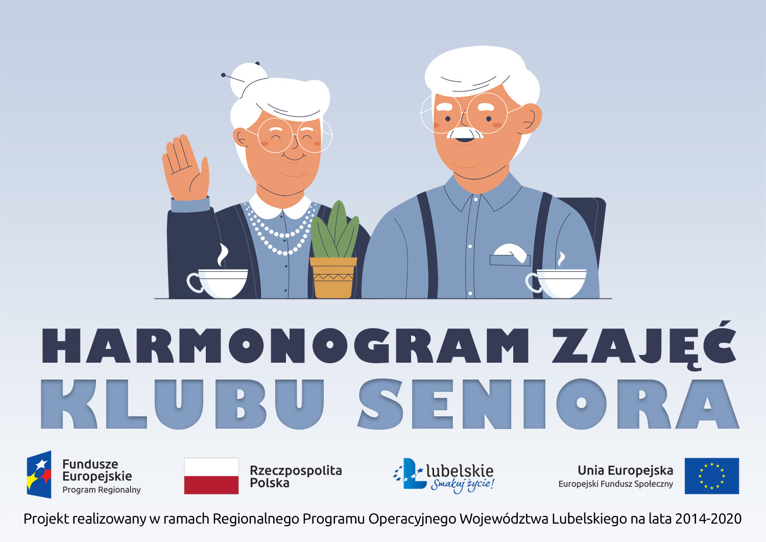 Grafika przedstawia tekst „Harmonogram zajęć Klubu Seniora”, poniżej znaki funduszy europejskich oraz tekst „Projekt realizowany w ramach Regionalnego Programu Operacyjnego Województwa Lubelskiego na lata 2014-2020”