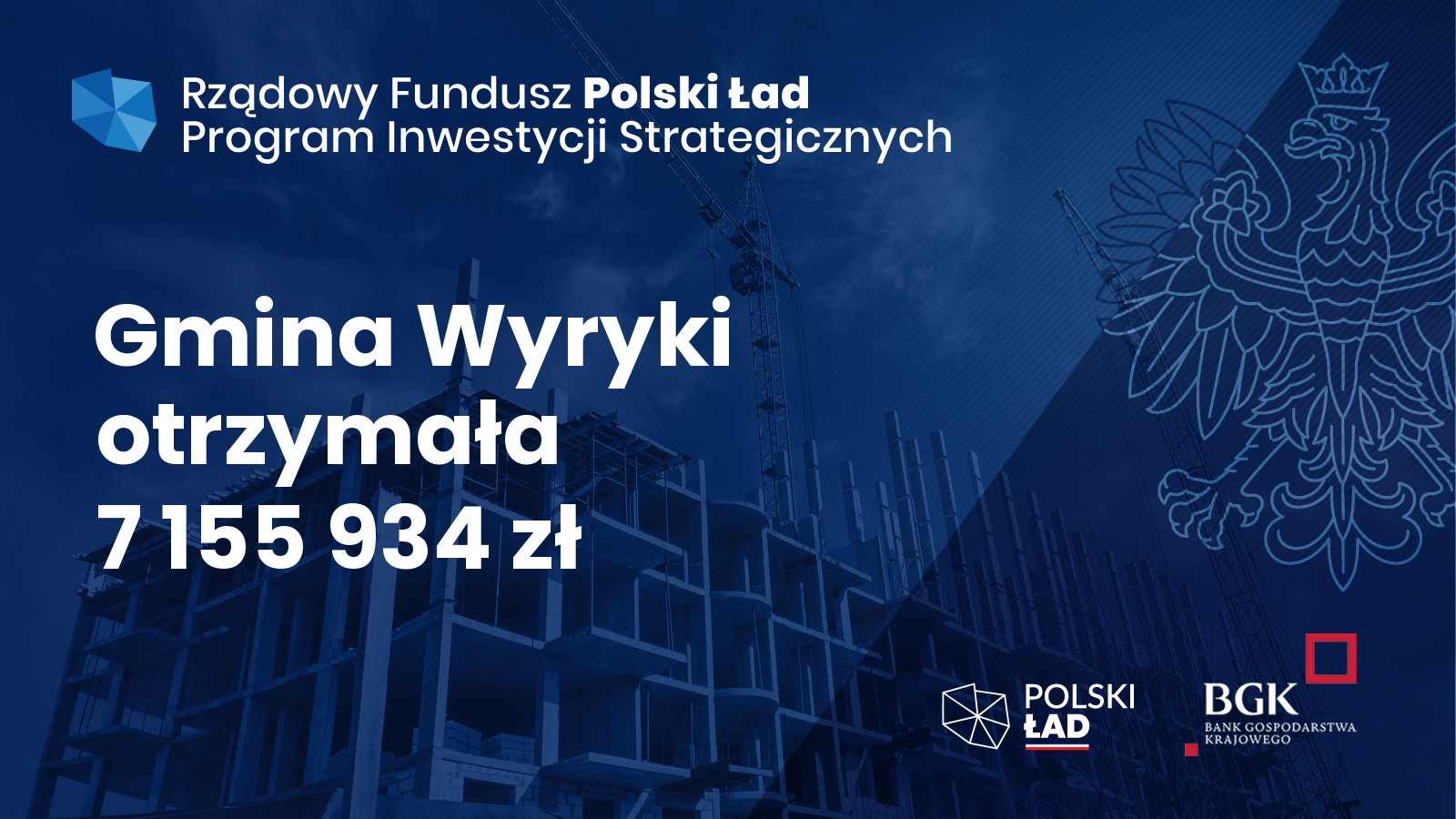 Grafika zawiera logotyp Rządowego Funduszu Polski Ład Programu Inwestycji Strategicznych, poniżej tekst „Gmina Wyryki otrzymała 7 155 934 zł”. Dolny prawy róg logotypy Polski Ład oraz Banku Gospodarstwa Krajowego