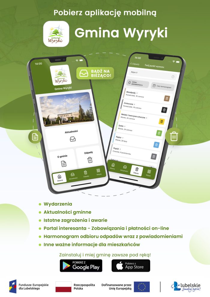 Plakat promujący aplikację mobilną "Gmina Wyryki". Na plakacie znajdują się dwa smartfony z widocznymi zrzutami ekranu z aplikacji. Poniżej telefonów wypunktowane są kluczowe funkcje aplikacji: Wydarzenia, Aktualności gminne, Istotne zagrożenia i awarie, Portal interesanta – Zobowiązania i płatności on-line, Harmonogram odbioru odpadów wraz z powiadomieniami oraz Inne ważne informacje dla mieszkańców. Na dole plakatu znajdują się ikony do pobrania aplikacji z Google Play i App Store, a także logotypy: Fundusze Europejskie dla Lubelskiego, Rzeczpospolita Polska, Dofinansowane przez Unię Europejską oraz Lubelskie Smakuj Życia.