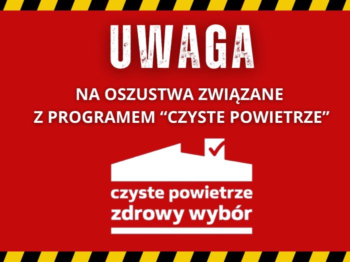 lustracja z czerwonym tłem i żółto-czarnymi, skośnymi pasami na górze i na dole. Na środku, u góry, jest biały napis: „UWAGA”. Poniżej, również białymi literami, napisano: „NA OSZUSTWA ZWIĄZANE Z PROGRAMEM «CZYSTE POWIETRZE»”. Pod tym tekstem znajduje się logotyp programu Czyste Powietrze.