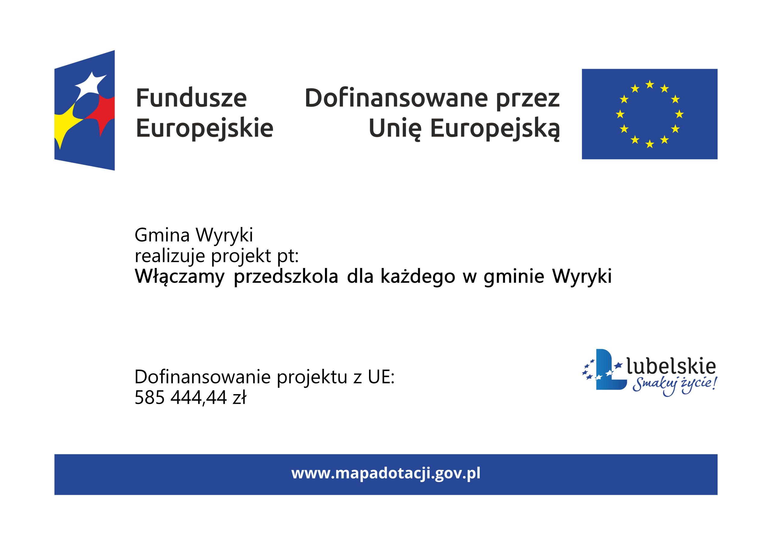 Jasny plakat informacyjny z nagłówkiem "Dofinansowane przez Unię Europejską" obok flagi UE. Poniżej znajduje się informacja o projekcie: "Gmina Wyryki realizuje projekt pt: Włączamy przedszkola dla każdego w gminie Wyryki" oraz kwota dofinansowania z UE: 585 444,44 zł. W prawym dolnym rogu widnieje logo marki regionalnej "lubelskie Smakuj życie!", a na dole znajduje się granatowy pasek z adresem strony internetowej "www.mapadotacji.gov.pl".